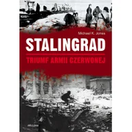 Historia świata - Stalingrad Triumf Armii Czerwonej. - Jones Michael K. - miniaturka - grafika 1