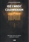Filozofia i socjologia - Idź i wróć człowiekiem. Dlaczego świat od wieków nienawidzi Żydów? - miniaturka - grafika 1
