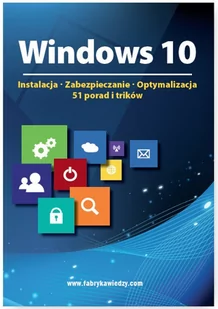 Windows 10. Instalacja, zabezpieczanie, optymalizacja. 51 porad i trików - E-booki - informatyka - miniaturka - grafika 1