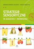 Pedagogika i dydaktyka - Strategie Sensoryczne W Jedzeniu I Mówieniu Bożenna Odowska-Szlachcic,natalia Górka-Pik - miniaturka - grafika 1