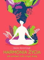 Poradniki psychologiczne - Marginesy Harmonia życia. Jak uzdrowić ciało, umysł i duszę - Beata Abramczyk - miniaturka - grafika 1