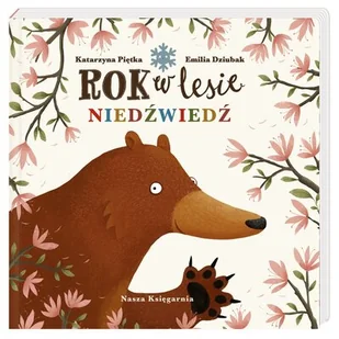 NASZA KSIĘGARNIA Rok w lesie. Niedźwiedź - Emilia Dziubak, Katarzyna Piętka, Emilia Dziubak - Baśnie, bajki, legendy - miniaturka - grafika 1