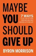 Poradniki obcojęzyczne - Maybe You Should Give Up - Byron Morrison - miniaturka - grafika 1