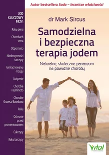 Samodzielna i bezpieczna terapia jodem. Naturalne, skuteczne panaceum na poważne choroby - E-booki - poradniki - miniaturka - grafika 1