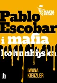 Albumy inne - Pablo Escobar i mafia kolumbijska. Mafia story - Iwona Kienzler - miniaturka - grafika 1