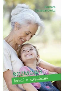 Rozmowy babci z wnukami Barbara Szczepanowicz - Religia i religioznawstwo - miniaturka - grafika 2