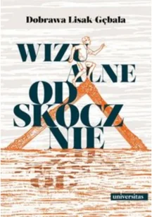 Wizualne odskocznie. Wokół współczesnej polskiej eseistyki o malarstwie i fotografii - Podręczniki dla szkół wyższych - miniaturka - grafika 2