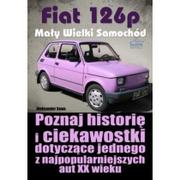 Poradniki motoryzacyjne - Fiat 126p Mały Wielki Samochód Aleksander Sowa - miniaturka - grafika 1