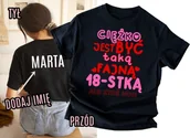 Koszulki i topy damskie - Koszulka na 18 urodziny z imieniem - CIĘŻKO BYĆ TAKĄ FAJNĄ 18-STKĄ ALE KTOŚ MUSI - miniaturka - grafika 1
