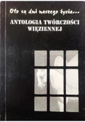 Książki o kulturze i sztuce - Oto są dni naszego życia Antologia Twórczości Więziennej - miniaturka - grafika 1