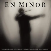 Metal, Punk - EN MINOR When The Cold Truth Has Worn Its Miserable Welcome Out, CD EN MINOR - miniaturka - grafika 1