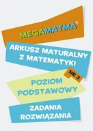 E-booki - podręczniki - Opracowanie zbiorowe Matematyka-Arkusz maturalny. MegaMatma nr 3. Poziom podstawowy. Zadania z rozwiązaniami. - miniaturka - grafika 1