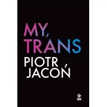 My trans Nowa - Felietony i reportaże - miniaturka - grafika 1