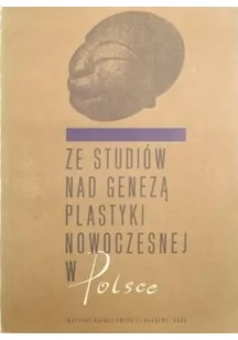 Ze studiów nad genezą plastyki nowoczesnej w Polsce - Książki o kulturze i sztuce - miniaturka - grafika 1