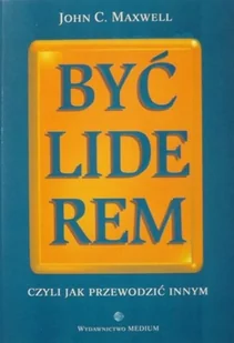 Być liderem czyli jak przewodzić innymi - Zarządzanie - miniaturka - grafika 1