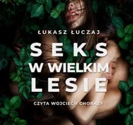 Audiobooki - literatura piękna - Seks w wielkim lesie. Botaniczny przewodnik dla kochanków na łonie przyrody Profesor Łukasz Łuczaj - miniaturka - grafika 1