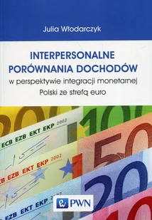 Włodarczyk Julia Interpersonalne porównania dochodów w perspektywie integracji monetarnej Polski ze strefą euro - Powieści i opowiadania - miniaturka - grafika 2