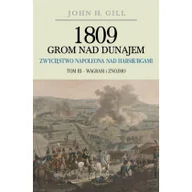 Historia świata - Napoleon V 1809 Grom nad Dunajem Zwycięstwo Napoleona nad Habsurgami - Gill John H. - miniaturka - grafika 1