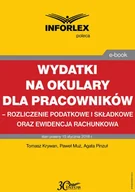 E-booki - biznes i ekonomia - Tomasz Krywan, Paweł Muż, Agata Pinzuł Wydatki na okulary dla pracowników  rozliczenie podatkowe i składkowe oraz ewidencja rachunkowa - miniaturka - grafika 1