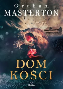 REPLIKA Dom kości - Graham Masterton - Powieści - miniaturka - grafika 1
