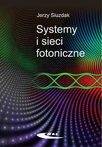 Wydawnictwa Komunikacji i Łączności WKŁ Systemy i sieci fotoniczne - Jerzy Siuzdak - Fizyka i astronomia - miniaturka - grafika 1
