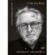 Biografie i autobiografie - Aleksandra Klich Cały ten Kutz Biografia niepokorna - miniaturka - grafika 1
