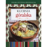 Kuchnia polska - Olesiejuk Sp. z o.o. Polska kuchnia regionalna Kuchnia góralska - Wydawnictwo Olesiejuk - miniaturka - grafika 1