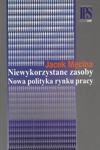 Niewykorzystane zasoby Nowa polityka rynku pracy - Biznes - miniaturka - grafika 1