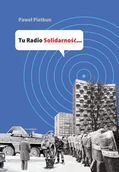 Historia Polski - Most Tu Radio Solidarność Paweł Pietkun - miniaturka - grafika 1