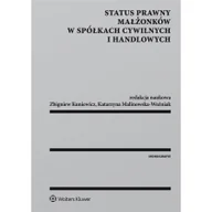 Prawo - Wolters Kluwer Status prawny małżonków w spółkach cywilnych i handlowych - Zbigniew Kuniewicz, Katarzyna Malinowska-Woźniak - miniaturka - grafika 1