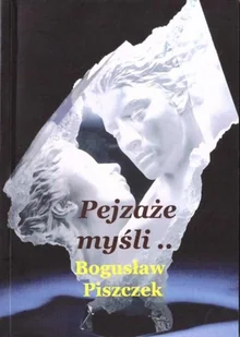 Wydawnictwo Literackie Rumak Pejzaże, myśli... Bogusław Piszczek - Poezja - miniaturka - grafika 2