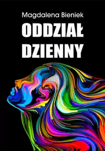 Psychoskok Oddział Dzienny - Bieniek Magdalena - Pamiętniki, dzienniki, listy - miniaturka - grafika 1