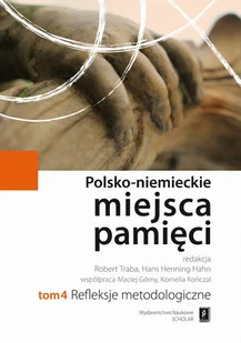 Wydawnictwo Naukowe Scholar Polsko-niemieckie miejsca pamięci Tom 4 - SCHOLAR - Historia Polski - miniaturka - grafika 1