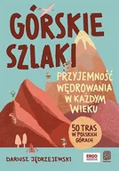 Przewodniki - Górskie szlaki. Przyjemność wędrowania w każdym wieku. 50 tras w polskich górach - Dariusz Jędrzejewski - miniaturka - grafika 1