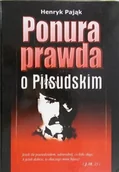Biografie i autobiografie - Ponura prawda o Piłsudskim - miniaturka - grafika 1
