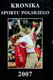 Kronika sportu polskiego 2007 - Pamiętniki, dzienniki, listy - miniaturka - grafika 1