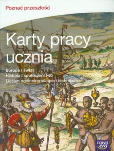 Nowa Era Poznać przeszłość Europa i świat Karty pracy. Klasa 1-3 Szkoły ponadgimnazjalne Historia - Tomasz Maćkowski - Podręczniki dla liceum - miniaturka - grafika 1