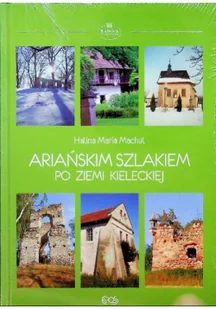 Ariańskim szlakiem po ziemi kieleckiej - Machul Halina Maria - Przewodniki - miniaturka - grafika 2