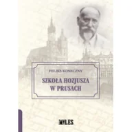 Historia świata - WYDAWNICTWO MILES Szkoła Hozjusza w Prusach - Feliks Koneczny - miniaturka - grafika 1