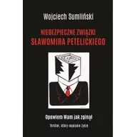 Publicystyka - Sumliński Wojciech Niebezpieczne zwi$1003zki Sławomira Petelickiego - miniaturka - grafika 1