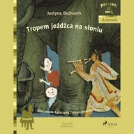 Audiobooki dla dzieci i młodzieży - Tropem jeźdźca na słoniu Justyna Bednarek - miniaturka - grafika 1