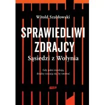 Znak Sprawiedliwi zdrajcy. Sąsiedzi z Wołynia - Witold Szabłowski