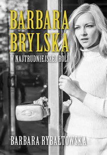 BARBARA BRYLSKA WYD 3 Barbara Rybałtowska - Biografie i autobiografie - miniaturka - grafika 1