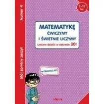 Olesiejuk Sp. z o.o. praca zbiorowa Mój sprytny zeszyt 4. Matematykę ćwiczymy i świetnie liczymy. Umiem dzielić w zakresie 30!