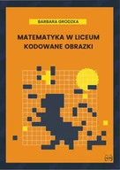 Podręczniki dla liceum - Matematyka w liceum. Kodowane obrazki - miniaturka - grafika 1