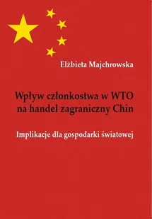 Wpływ członkostwa w WTO na handel zagraniczny Chin. Implikacje dla gospodarki światowej - Ekonomia - miniaturka - grafika 1