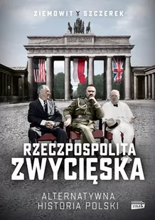 Rzeczpospolita Zwycięska Alternatywna Historia Polski Wyd 2 Ziemowit Szczerek - Historia świata - miniaturka - grafika 1