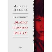 Pedagogika i dydaktyka - Impuls Prawdziwy Dramat udanego dziecka - Miller Martin - miniaturka - grafika 1