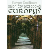 Podręczniki dla szkół wyższych - Europa Środkowa salon czy przedpokój Europy$728 - Wyższa Szkoła Humanistyczno-Ekonomiczna w Łodzi - miniaturka - grafika 1