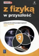 Podręczniki dla liceum - WSiP Zamkor Fizyka Z fizyką w przyszłość LO kl.1-3 podręcznik cz.2 / zakres rozszerzony / ZAMKOR - Jadwiga Salach, Barbara Saganowska, Maria Fiałkowska - miniaturka - grafika 1